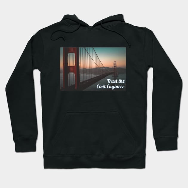 Trust the Civil Engineer Hoodie by SayWhatDesigns